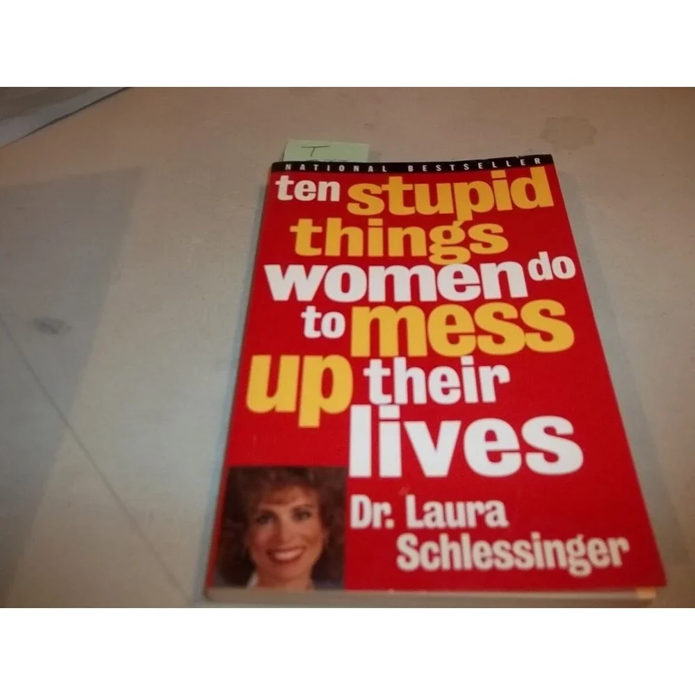 Ten Stupid Things Women Do to Mess Up Their Lives